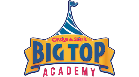 Cirque du Soleil BIG TOP ACADEMY