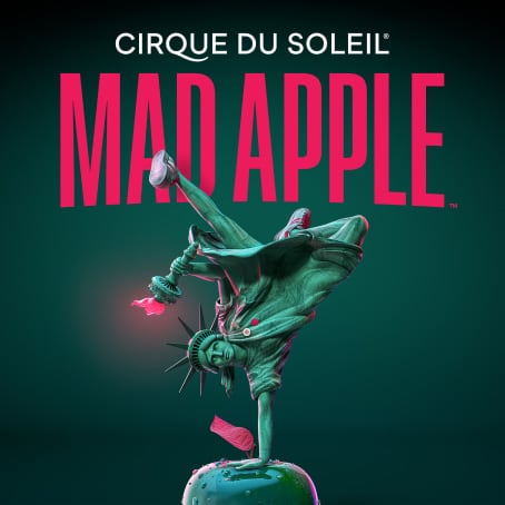 Mad Apple York-New York Hotel Casino | Buy tickets | Cirque du Soleil | Cirque du Soleil