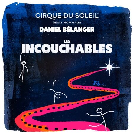 Les insomniaques s’amusent à Trois-Rivières avec l’arrivée du Cirque du Soleil pour son Hommage à Daniel Bélanger à l’Amphithéâtre Cogeco : LES INCOUCHABLES