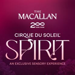 THE MACALLAN COLLABORATES WITH CIRQUE DU SOLEIL TO LAUNCH AN EXCLUSIVE SENSORY EXPERIENCE TO MARK 200 YEARS YOUNG