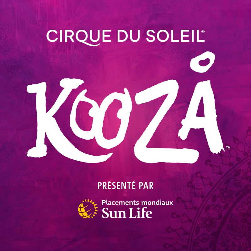 Prenez place - KOOZA sous le Chapiteau du Vieux-Port de Montréal dès le 12 mai en supplémentaire jusqu’au 14 août